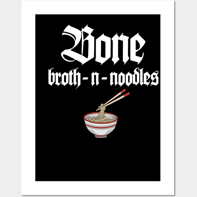 Bone Broth-n-Noodles [Bone Thugs-n-Harmony] Wall Art by Evan White